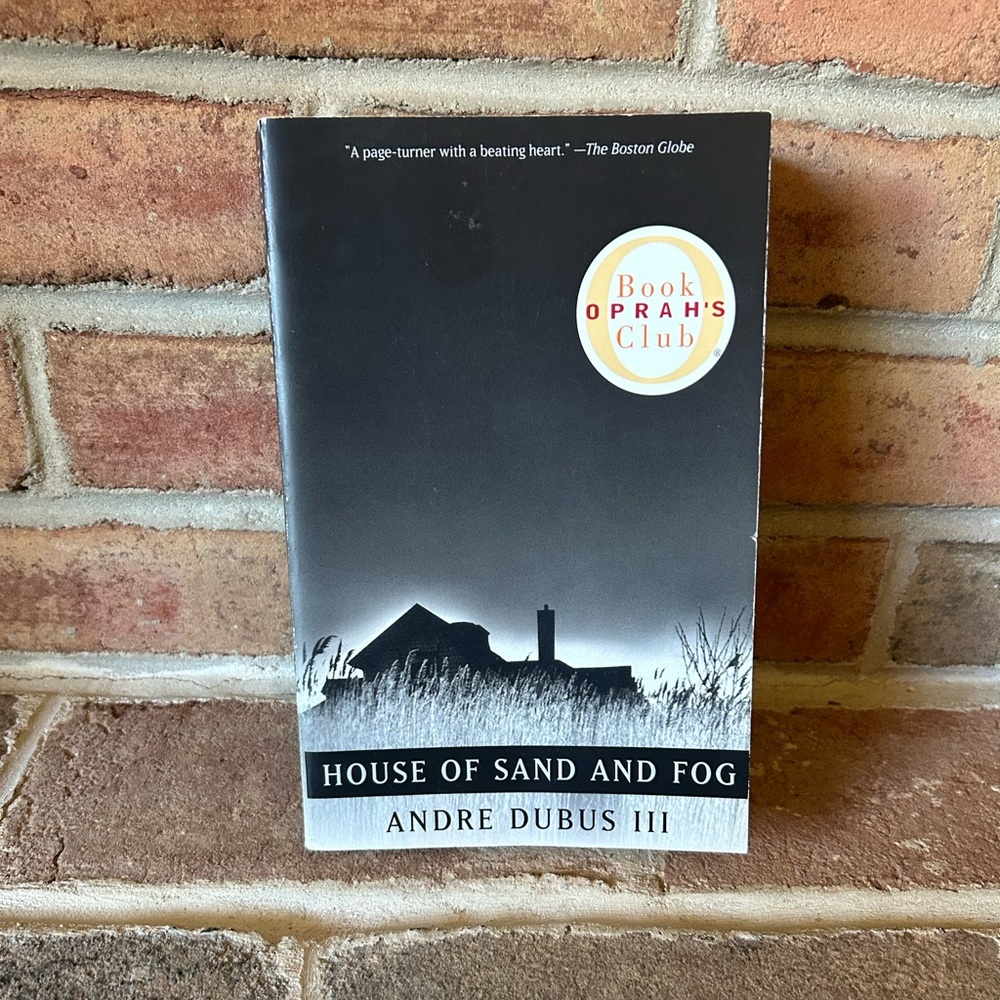 “House of Sand and Fog” by Andre Dubus III  Paperback